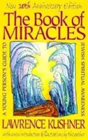 Kniha zázrakov: Kniha zázrakov: Sprievodca mladého človeka po židovskom duchovnom vedomí - The Book of Miracles: A Young Person's Guide to Jewish Spiritual Awareness