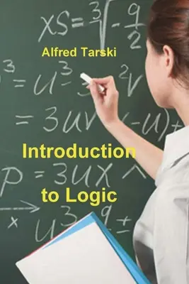 Úvod do logiky: a do metodológie deduktívnych vied - Introduction to Logic: and to the Methodology of Deductive Sciences