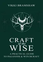 Remeslo múdrych: Praktický sprievodca pohanstvom a čarodejníctvom - Craft of the Wise: A Practical Guide to Paganism & Witchcraft