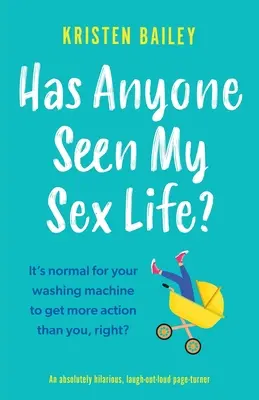 Videl niekto môj sexuálny život? Absolútne zábavný, nahlas sa smejúci príbeh - Has Anyone Seen My Sex Life?: An absolutely hilarious, laugh out loud page turner