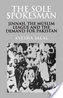 Jediný hovorca: Džinnáh, Moslimská liga a požiadavka Pakistanu - The Sole Spokesman: Jinnah, the Muslim League and the Demand for Pakistan