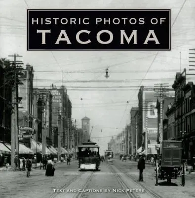 Historické fotografie mesta Tacoma - Historic Photos of Tacoma
