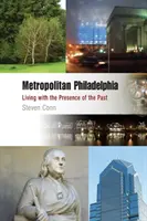 Metropolitná Philadelphia: Žiť s prítomnosťou minulosti - Metropolitan Philadelphia: Living with the Presence of the Past