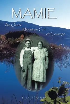 Mamie: Odvážna dievčina z Ozark Mountain - Mamie: An Ozark Mountain Girl of Courage