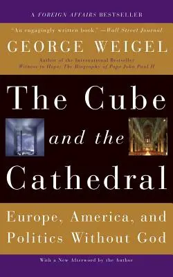 Kocka a katedrála: Európa, Amerika a politika bez Boha - The Cube and the Cathedral: Europe, America, and Politics Without God