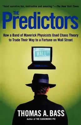 Predpovede: Ako skupina podnikavých fyzikov využila teóriu chaosu na obchodovanie, aby sa dostala k bohatstvu na Wall Street - The Predictors: How a Band of Maverick Physicists Used Chaos Theory to Trade Their Way to a Fortune on Wall Street