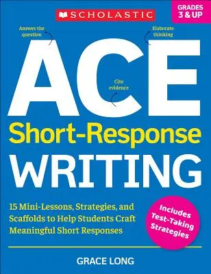 Eso v písaní krátkych odpovedí: 15 minilekcií, stratégií a podkladov, ktoré pomôžu žiakom vytvoriť zmysluplné krátke odpovede. - Ace Short-Response Writing: 15 Mini-Lessons, Strategies, and Scaffolds to Help Students Craft Meaningful Short Responses