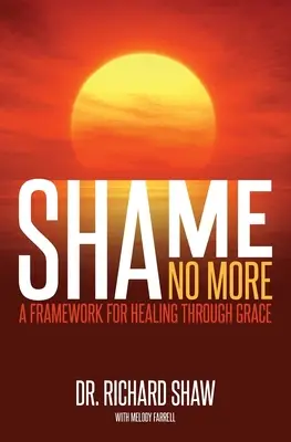 Už žiadna hanba: Rámec pre uzdravenie prostredníctvom milosti - Shame No More: A Framework for Healing Through Grace