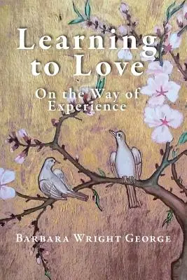 Učiť sa milovať: Na ceste za skúsenosťami - Learning to Love: On the Way of Experience