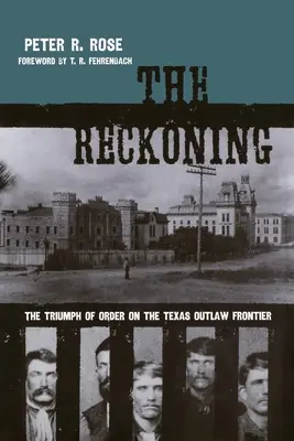 Zúčtovanie: Triumf poriadku na texaskom pohraničí zločincov - The Reckoning: The Triumph of Order on the Texas Outlaw Frontier
