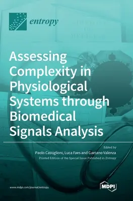 Hodnotenie komplexnosti fyziologických systémov prostredníctvom analýzy biomedicínskych signálov - Assessing Complexity in Physiological Systems through Biomedical Signals Analysis