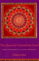 Hľadanie Boha a dobra: Svetová filozofia ako životná skúsenosť - The Quest for God and the Good: World Philosophy as a Living Experience