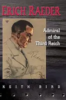 Erich Raeder: Admirál Tretej ríše - Erich Raeder: Admiral of the Third Reich