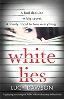 Biele lži: Strhujúci psychologický triler s absolútne brilantným zvratom - White Lies: A gripping psychological thriller with an absolutely brilliant twist