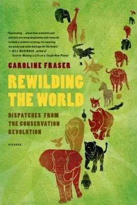 Znovu zdivočenie sveta: Depeše z revolúcie v ochrane prírody - Rewilding the World: Dispatches from the Conservation Revolution