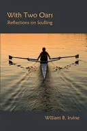 S dvoma veslami: Úvahy o veslovaní - With Two Oars: Reflections on Sculling