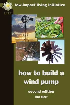 Ako postaviť veterné čerpadlo; druhé vydanie - How to Build a Wind Pump; Second Edition