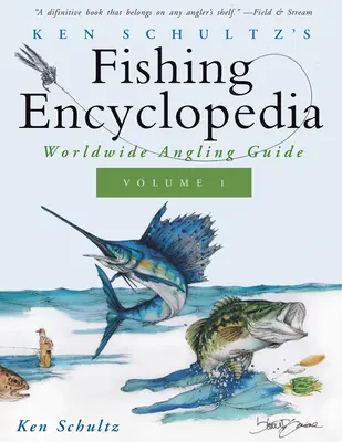 Ken Schultz's Fishing Encyclopedia Volume 1: Worldwide Angling Guide