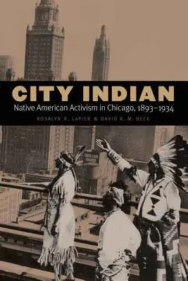 Mestský indián: Americký domorodý aktivizmus v Chicagu v rokoch 1893 - 1934 - City Indian: Native American Activism in Chicago, 1893-1934