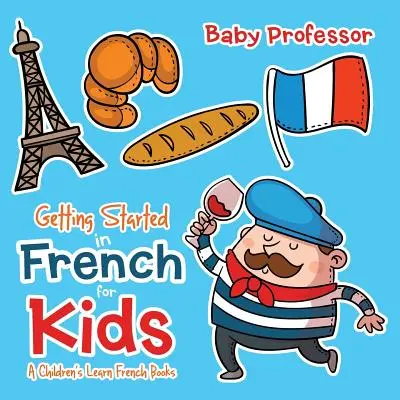 Začíname s francúzštinou pre deti - Detské knihy na výučbu francúzštiny - Getting Started in French for Kids A Children's Learn French Books