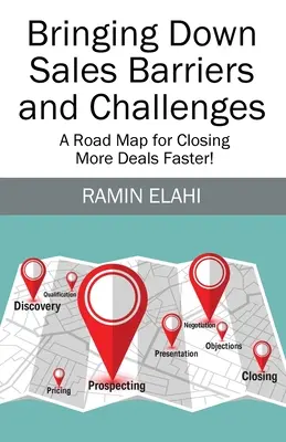 Odstránenie bariér a výziev v predaji: Plán, ako rýchlejšie uzavrieť viac obchodov! - Bringing Down Sales Barriers and Challenges: A Road Map for Closing More Deals Faster!