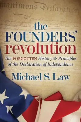 Revolúcia zakladateľov: Zabudnutá história a princípy Deklarácie nezávislosti - The Founders' Revolution: The Forgotten History and Principles of the Declaration of Independence