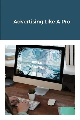 Reklama ako profesionál - Advertising Like A Pro