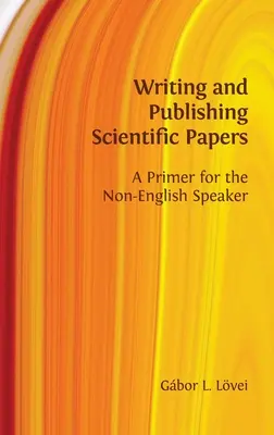 Písanie a publikovanie vedeckých prác: A Primer for Non-English Speaker - Writing and Publishing Scientific Papers: A Primer for the Non-English Speaker