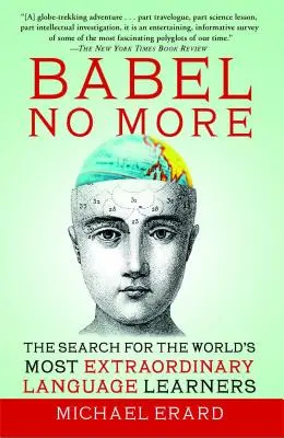 Babel už nie je: Hľadanie najvýnimočnejších učiteľov jazykov na svete - Babel No More: The Search for the World's Most Extraordinary Language Learners
