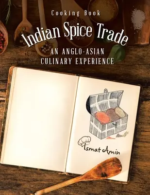 Kniha o varení Indický obchod s korením Anglo-ázijský kulinársky zážitok - Cooking Book Indian Spice Trade an Anglo-Asian Culinary Experience