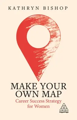 Vytvorte si vlastnú mapu: Stratégia kariérneho úspechu pre ženy - Make Your Own Map: Career Success Strategy for Women