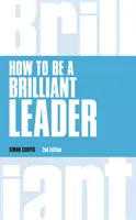 Ako byť brilantným lídrom, revidované 2. vydanie - How to Be a Brilliant Leader, revised 2nd edn
