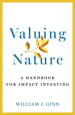 Oceňovanie prírody: Príručka pre investovanie s vplyvom - Valuing Nature: A Handbook for Impact Investing