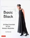 Základná čierna: 26 elegantných základných prvkov pre moderný šatník - Basic Black: 26 Edgy Essentials for the Modern Wardrobe