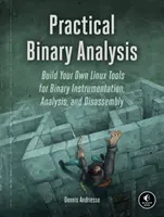 Praktická binárna analýza: Zostavte si vlastné nástroje Linuxu na inštrumentáciu, analýzu a demontáž binárnych súborov - Practical Binary Analysis: Build Your Own Linux Tools for Binary Instrumentation, Analysis, and Disassembly