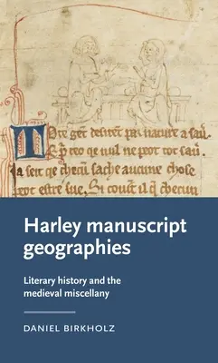 Geografia Harleyho rukopisov: Literárne dejiny a stredoveké miscellany - Harley Manuscript Geographies: Literary History and the Medieval Miscellany