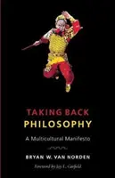 Berieme si späť filozofiu: A Multicultural Manifesto (Multikultúrny manifest) - Taking Back Philosophy: A Multicultural Manifesto
