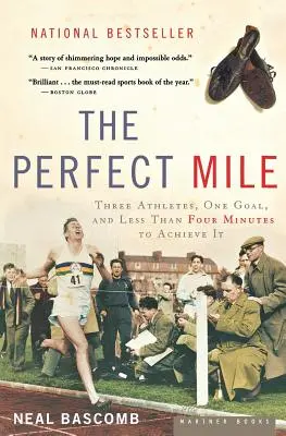Dokonalá míľa: Traja športovci, jeden cieľ a menej ako štyri minúty na jeho dosiahnutie - The Perfect Mile: Three Athletes, One Goal, and Less Than Four Minutes to Achieve It