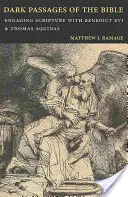 Temné pasáže Biblie: Tomáša Akvinského a Benedikta XVI. - Dark Passages of the Bible: Engaging Scripture with Benedict XVI and St. Thomas Aquinas
