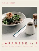 Japončina za 7: lahodné japonské recepty zo 7 alebo menej ingrediencií - Japanese in 7: Delicious Japanese Recipes in 7 Ingredients or Fewer