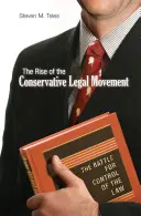 Vzostup konzervatívneho právneho hnutia: Boj o kontrolu nad právom - The Rise of the Conservative Legal Movement: The Battle for Control of the Law
