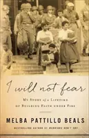 Nebudem sa báť: Môj príbeh o celoživotnom budovaní viery v ohni - I Will Not Fear: My Story of a Lifetime of Building Faith Under Fire