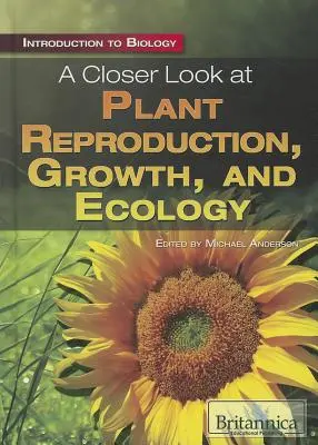 Bližší pohľad na rozmnožovanie, rast a ekológiu rastlín - A Closer Look at Plant Reproduction, Growth, and Ecology