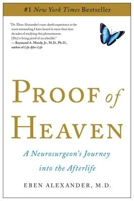 Dôkaz neba: Cesta neurochirurga do posmrtného života - Proof of Heaven: A Neurosurgeon's Journey Into the Afterlife