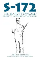 S-172 - Spojenie Lee Harveyho Oswalda so spravodajskými službami - S-172 - Lee Harvey Oswald's Links to Intelligence Agencies