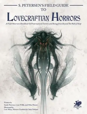 S. Petersenov terénny sprievodca lovecraftovskými horormi: Príručka terénneho pozorovateľa o nadprirodzených bytostiach a bytostiach spoza steny spánku - S. Petersen's Field Guide to Lovecraftian Horrors: A Field Observer's Handbook of Preternatural Entities and Beings from Beyond the Wall of Sleep