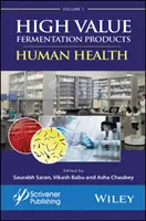 Vysokohodnotné fermentačné výrobky, zväzok 1: Ľudské zdravie - High Value Fermentation Products, Volume 1: Human Health