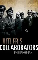 Hitlerovi spolupracovníci: Výber medzi zlým a horším v nacistami okupovanej západnej Európe - Hitler's Collaborators: Choosing Between Bad and Worse in Nazi-Occupied Western Europe