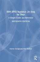 IBM SPSS Statistics 26 Krok za krokom: Jednoduchý sprievodca a referencie - IBM SPSS Statistics 26 Step by Step: A Simple Guide and Reference