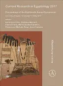 Aktuálny výskum v egyptológii 2017: Zborník z osemnásteho výročného sympózia: Univerzita v Neapole, „L'orientale“ 3. - 6. mája 2017 - Current Research in Egyptology 2017: Proceedings of the Eighteenth Annual Symposium: University of Naples, 'L'orientale' 3-6 May 2017